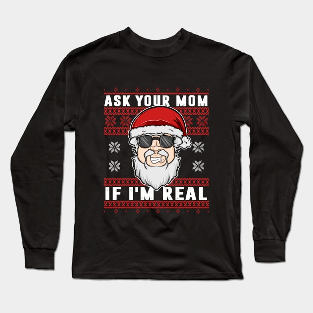 Ask Your Mom If I'm Real - Ugly Xmas Sweater Long Sleeve T-Shirt by Frontoni